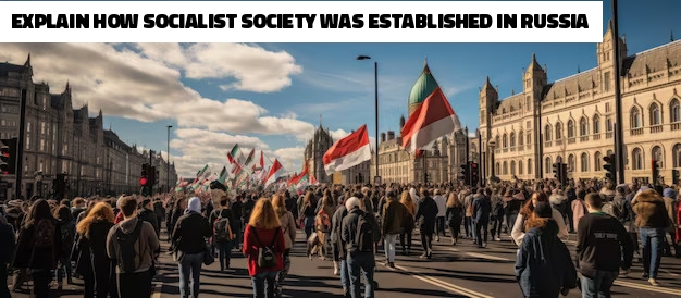 Explain How Socialist Society Was Established in Russia